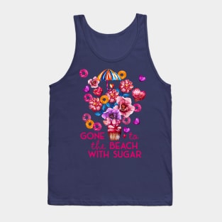 Gone to the beach with Sugar, vacation concept Tank Top